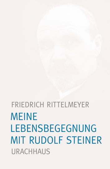 Meine Lebensbegegnung mit Rudolf Steiner  Friedrich Rittelmeyer   