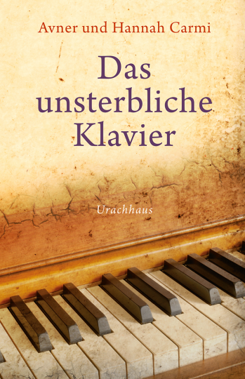 Das unsterbliche Klavier  Avner Carmi ,  Hannah Carmi   