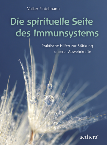 Die spirituelle Seite des Immunsystems  Volker Fintelmann   