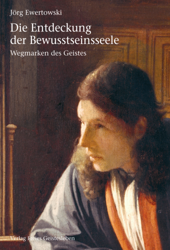 Artikelbild des Artikels “Die Entdeckung der Bewusstseinsseele “