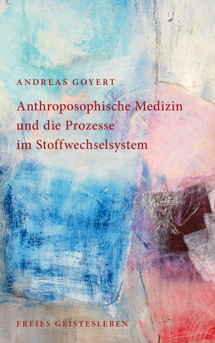 Artikelbild des Artikels “Anthroposophische Medizin und die Prozesse im Stoffwechselsystem “