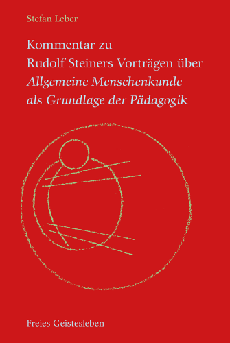 Artikelbild des Artikels “Kommentar zu Rudolf Steiners Vorträgen über Allgemeine Menschenkunde als Grundlage der Pädagogik “